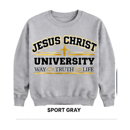 Jesus Christ University | Way • Truth • Life Sweatshirt