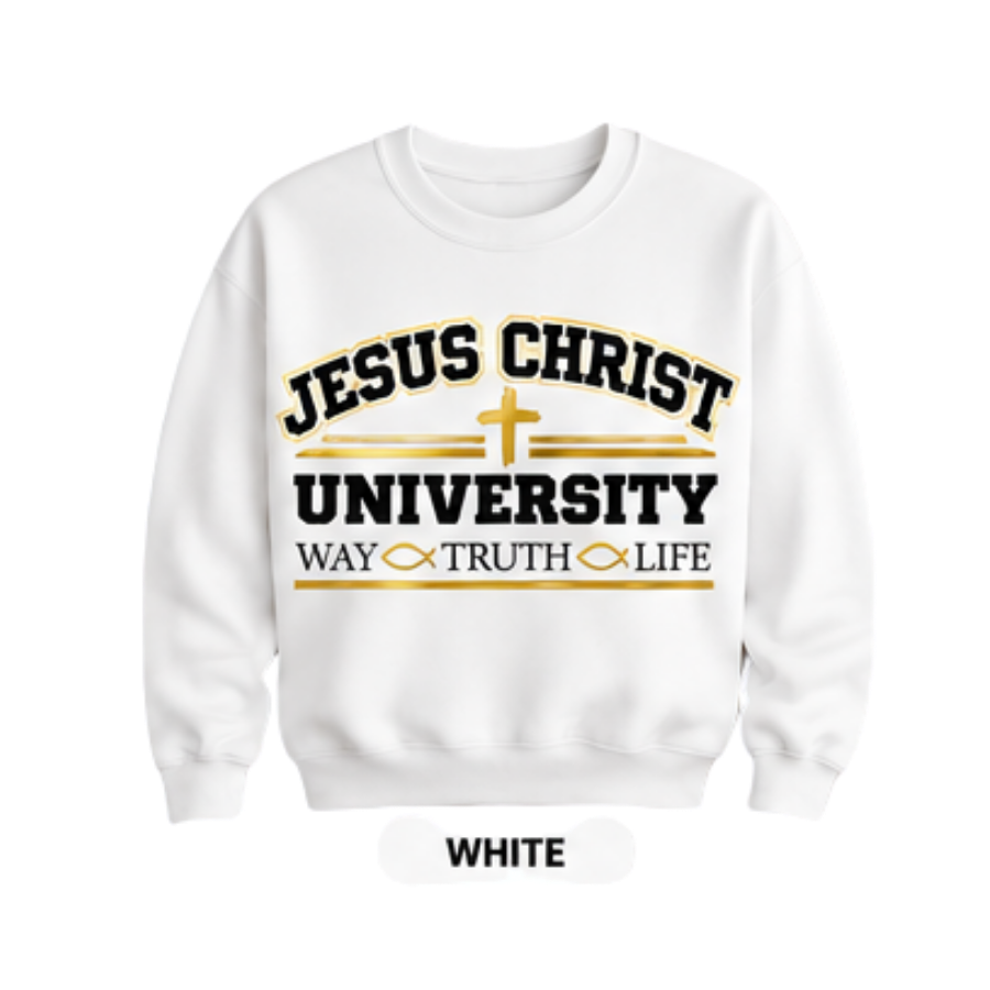 Jesus Christ University | Way • Truth • Life Sweatshirt
