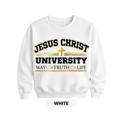 Jesus Christ University | Way • Truth • Life Sweatshirt