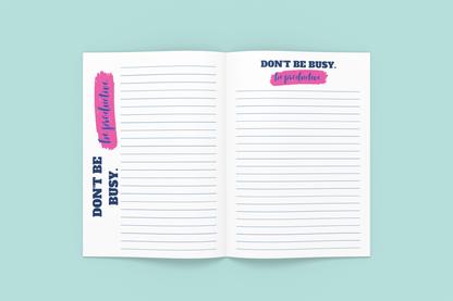 Don't Be Busy Be Productive Journal